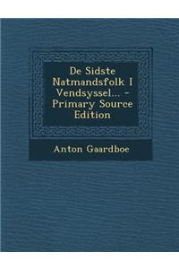 de Sidste Natmandsfolk I Vendsyssel... - Primary Source Edition