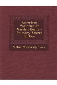 American Varieties of Garden Beans - Primary Source Edition