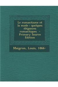 Le Romantisme Et La Mode: Quelques Elegances Romantiques