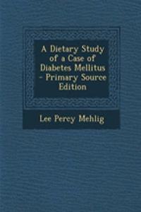 A Dietary Study of a Case of Diabetes Mellitus