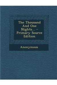 The Thousand and One Nights... - Primary Source Edition