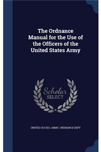 Ordnance Manual for the Use of the Officers of the United States Army