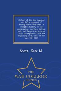 History of the One Hundred and Fifth Regiment of Pennsylvania Volunteers