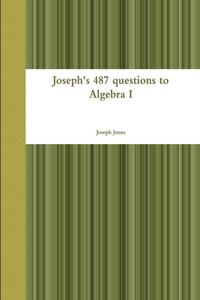 Joseph's 487 questions to Algebra I