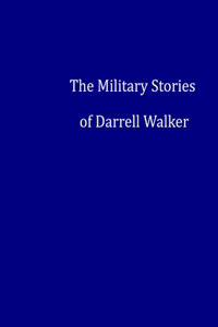Military Stories of Darrell Walker