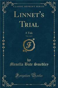 Linnet's Trial, Vol. 2 of 2: A Tale (Classic Reprint)