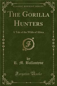 The Gorilla Hunters