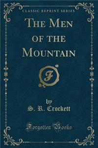 The Men of the Mountain (Classic Reprint)