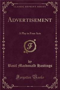 Advertisement: A Play in Four Acts (Classic Reprint)