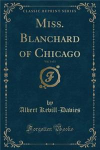 Miss. Blanchard of Chicago, Vol. 3 of 3 (Classic Reprint)