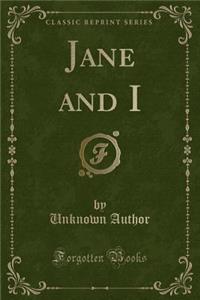 Jane and I (Classic Reprint)