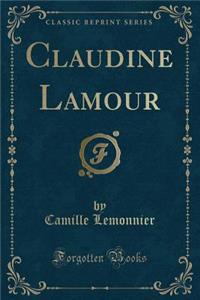 Claudine Lamour (Classic Reprint)