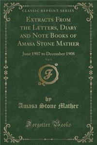 Extracts from the Letters, Diary and Note Books of Amasa Stone Mather, Vol. 1