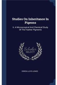 Studies On Inheritance In Pigeons