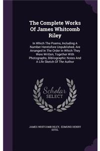 The Complete Works Of James Whitcomb Riley