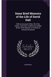 Some Brief Memoirs of the Life of David Hall