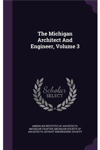 The Michigan Architect And Engineer, Volume 3