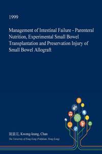 Management of Intestinal Failure - Parenteral Nutrition, Experimental Small Bowel Transplantation and Preservation Injury of Small Bowel Allograft