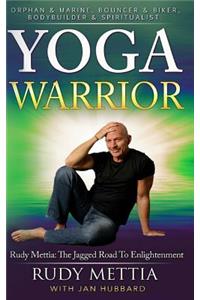 Yoga Warrior - The Jagged Road To Enlightenment