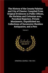 The History of the County Palatine and City of Chester