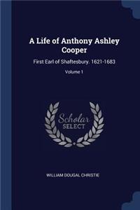 A Life of Anthony Ashley Cooper