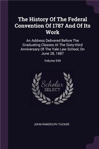 History Of The Federal Convention Of 1787 And Of Its Work