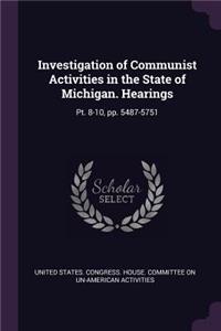 Investigation of Communist Activities in the State of Michigan. Hearings