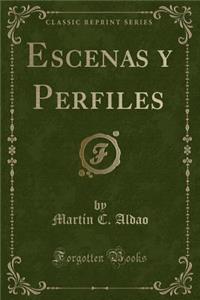 Escenas Y Perfiles (Classic Reprint)