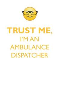TRUST ME, I'M AN AMBULANCE DISPATCHER AFFIRMATIONS WORKBOOK Positive Affirmations Workbook. Includes