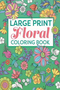 Large Print Floral Coloring Book