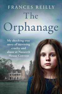 Orphanage: The True Story of an Abused Convent Upbringing