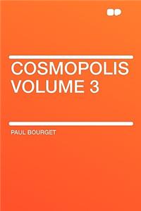 Cosmopolis Volume 3