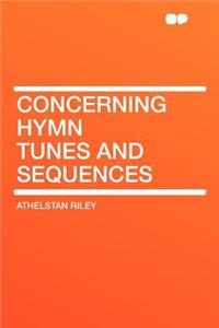 Concerning Hymn Tunes and Sequences