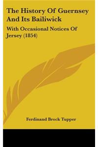 The History Of Guernsey And Its Bailiwick
