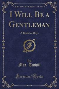 I Will Be a Gentleman