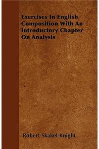 Exercises In English Composition With An Introductory Chapter On Analysis
