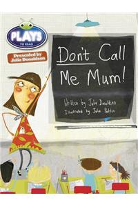 Bug Club Independent Julia Donaldson Play Year 1 Green Don't Call Me Mum!