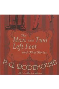 Man with Two Left Feet and Other Stories Lib/E