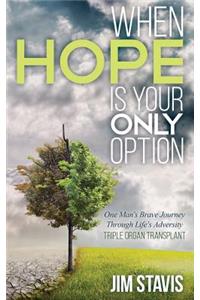 When Hope Is Your Only Option
