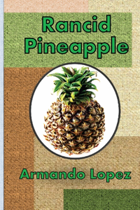 Rancid Pineapple