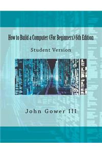 How to Build a Computer (For Beginners) 6th Edition