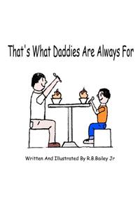 That's What Daddies Are Always For