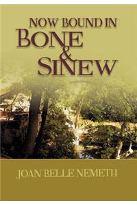 Now Bound In Bone And Sinew