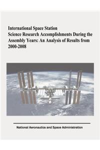 International Space Station Science Research Accomplishments During the Assembly Years