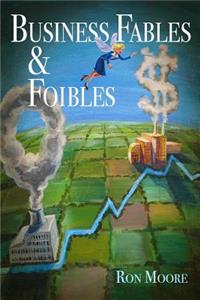 Business Fables & Foibles