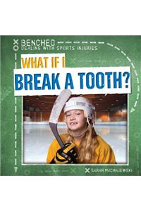 What If I Break a Tooth?