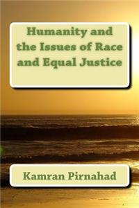 Humanity and the Issues of Race and Equal Justice