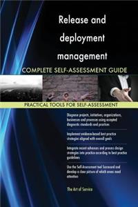 Release and deployment management Complete Self-Assessment Guide