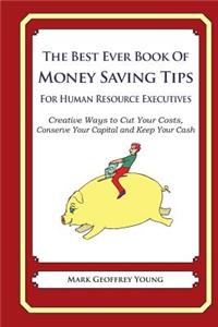 Best Ever Book of Money Saving Tips for Human Resource Executives