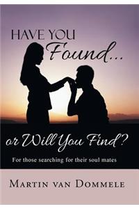 Have You Found... or Will You Find?